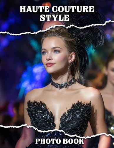Haute Couture Style Photo Book: Chic Runway Looks Picture for Decor Room, Home | With 40 Illustrations Pages for Fashionista Gifts