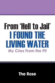 Paperback From 'Hell to Jail' I Found the Living Water: My Cries From the Pit Book