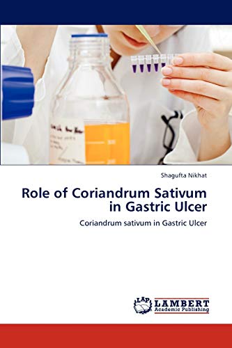 Role of Coriandrum Sativum in Gastric Ulcer: Coriandrum sativum in Gastric Ulcer