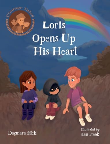 Loris Opens Up His Heart: An Emotional Story For Kids (Courage Tales)