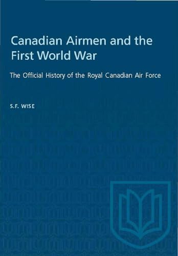 Canadian Airmen and the First World War: The Official History of the Royal Canadian Air Force (Heritage)