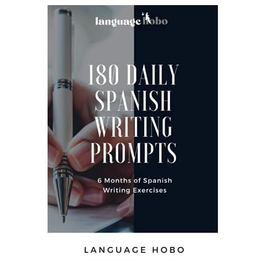 180 Daily Spanish Writing Prompts: 6 Months of Spanish Writing Exercises