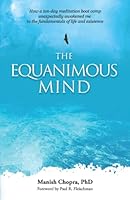 The Equanimous Mind: How a ten-day meditation boot camp unexpectedly awakened me to the fundamentals of life and existence 1681724073 Book Cover