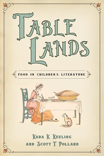 Table Lands: Food In Children'S Literature (Children'S Literature Association Series)