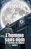  L\'HOMME SANS NOM: Tome 2 - L\'erreur du Führer - Partie 2