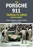  The Porsche 911 targa Florio photo book. Roberto Barbato & Federico Marino exclusives images