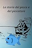  La storia del pesce e del pescatore: Le favole della buonanotte li porteranno alla creatività e godranno di tutti i dettagli delle storie dei bambini ... di andare a letto con la madre o il padre,