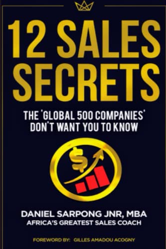 12 SALES SECRETS: The 'Global' 500 Companies Don't Want You To Know