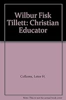 Wilbur Fisk Tillett: Christian Educator B004AYVADI Book Cover