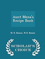 Aunt Mena's Recipe Book - Scholar's Choice Edition 1293966770 Book Cover