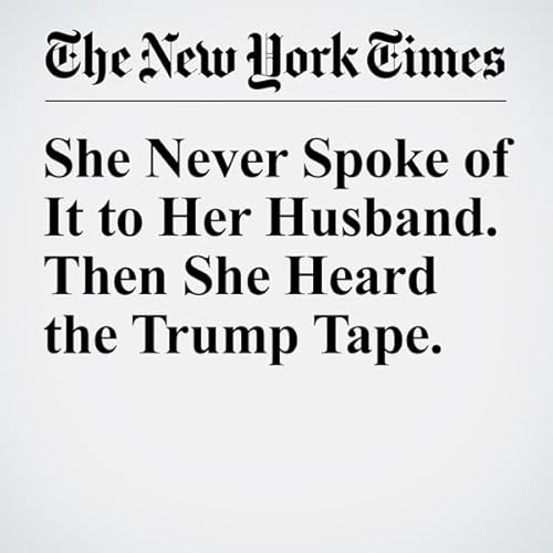 She Never Spoke of It to Her Husband. Then She Heard the Trump Tape. cover art