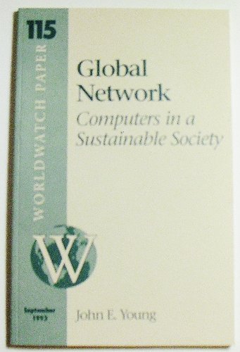 Global Network: Computers in a Sustainable Society (Worldwatch Paper ; 115)