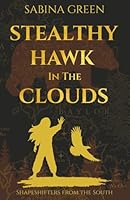 Stealthy Hawk in the Clouds (Shapeshifters from the South) 1763853632 Book Cover