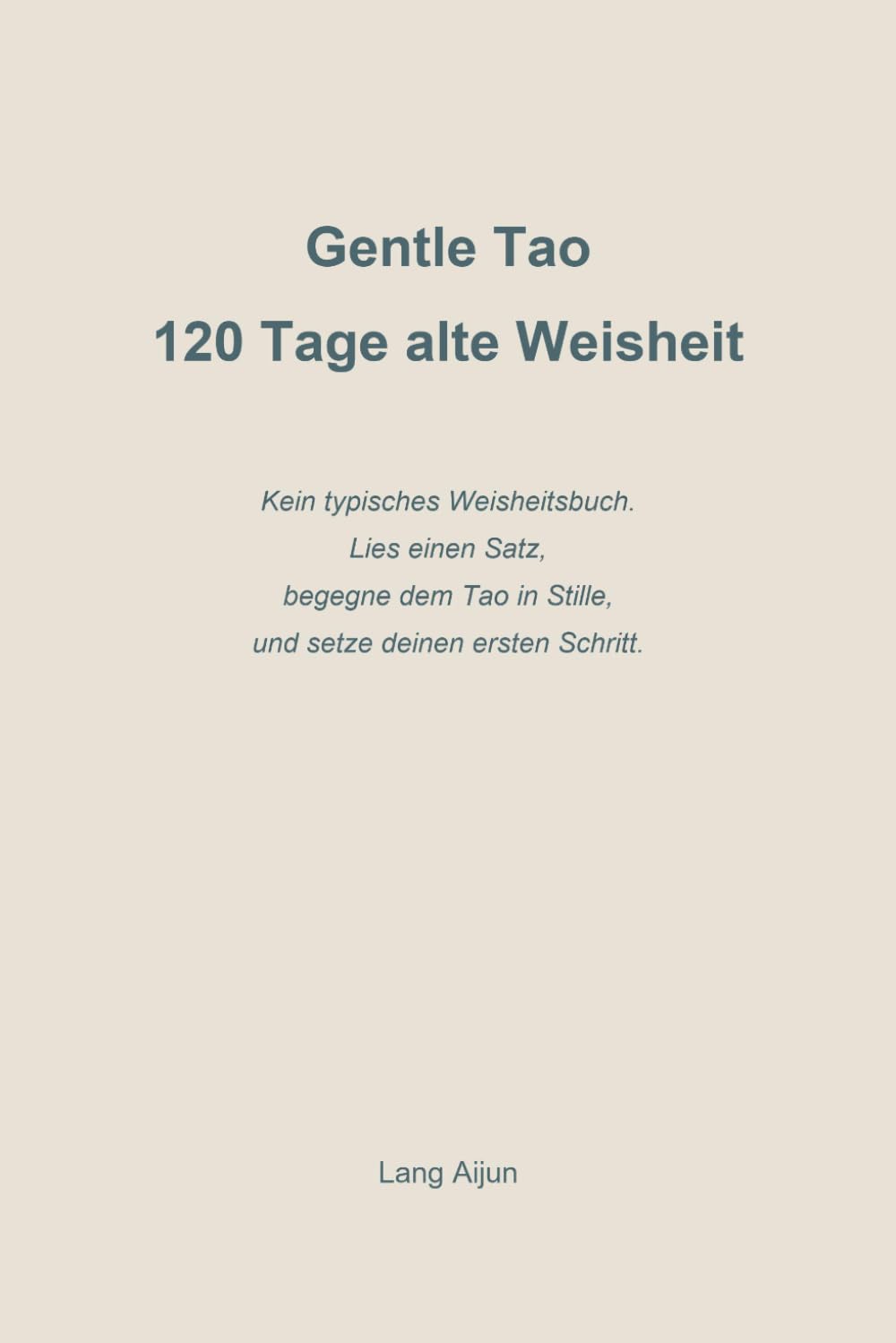 Gentle Tao: 120 Tage alte Weisheit (120 Days of Ancient Wisdom)