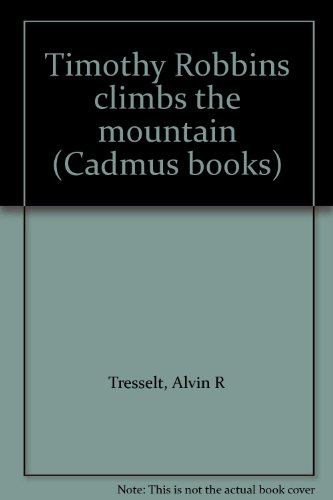 Timothy Robbins climbs the mountain (Cadmus books) B0007FNLC2 Book Cover