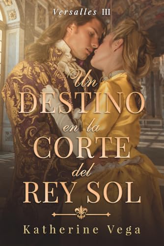 Un destino en la corte del Rey Sol: un enemies to lovers en Versalles