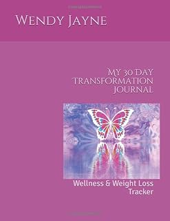 My 30 Day Transformation Journal: Wellness & Weight Loss Tracker