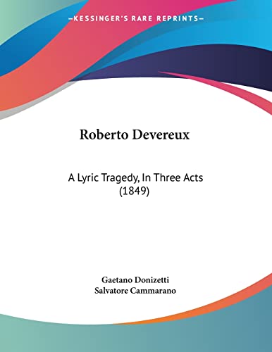 Roberto Devereux: A Lyric Tragedy, In Three Acts (1849)