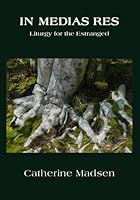 In Medias Res: Liturgy for the Estranged 1934542016 Book Cover