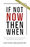 If Not Now Then When: Why This Moment Matters For Canada And What We Can Do About It