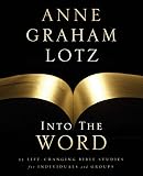 Into the Word: 52 Life-Changing Bible Studies for Individuals and Groups