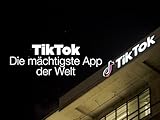 TikTok, die mächtigste App der Welt
