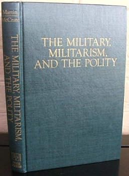 Military, Militarism, and the Polity: Essays in Honor of Morris Janowitz
