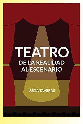 Teatro: de la realidad al escenario (Spanish Edition)