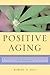 Positive Aging: A Guide for Mental Health Professionals and Consumers