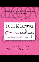 The Total Makeover Challenge 2015: Naomi's Journey 0994915306 Book Cover