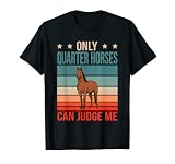 Only Quarter Horses can judge me