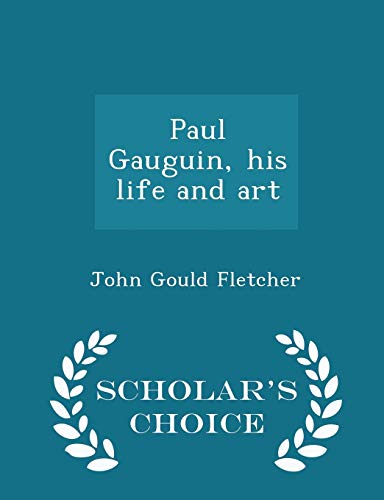 Paul Gauguin, His Life and Art - Scholar's Choi... 1296366898 Book Cover