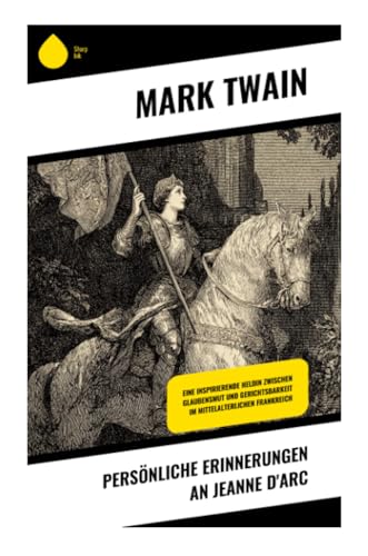Persönliche Erinnerungen an Jeanne d'Arc: Eine inspirierende Heldin zwischen Glaubensmut und Gerichtsbarkeit im mittelalterlichen Frankreich