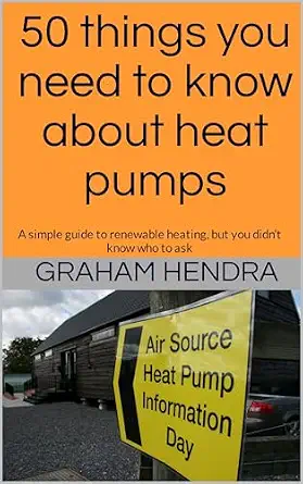 50 Things You Need to Know About Heat Pumps: A Simple Guide to Renewable Heating