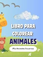 Libro para colorear: Mis animales favoritos (Spanish Edition) B0F5MMVJQ1 Book Cover