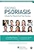 Facing Psoriasis: A Guide for Patients and Their Families