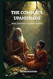 The Complete Upanishads: Text, Context, and Philosophy (Indian Scriptures and Timeless Wisdom)