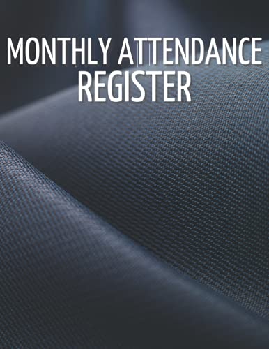 Monthly Attendance Register: Quickly & Easily Track Daily Attendance Record | Monthly Attendance Tracker Sheets | Track & Organize Attendance Bookings, Register Clients Notebook.