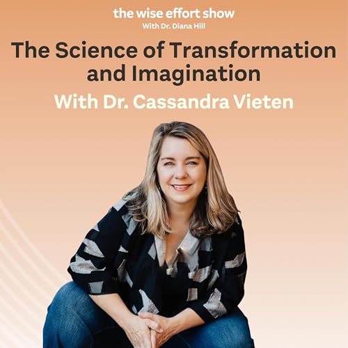 The Science of Transformation and Imagination With Cassandra Vieten