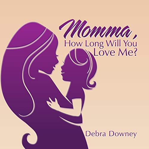 Momma, HOW LONG WILL YOU LOVE ME 151441418X Book Cover