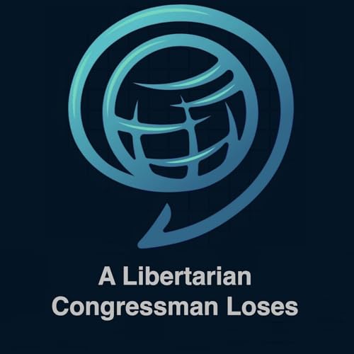 A Libertarian Congressman Loses