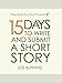 15 Days to Write and Submit a Short Story: Workbook