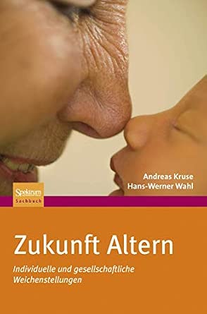 Zukunft Altern: Individuelle und gesellschaftliche Weichenstellungen 2010th Edition book cover