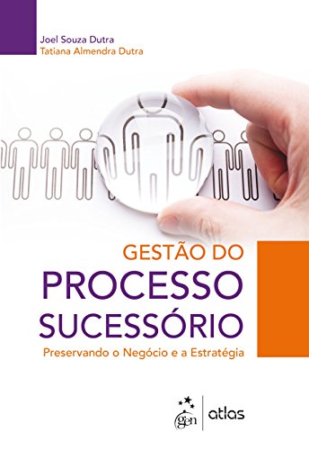 Gestao do Processo Sucessorio: Preservando o Negocio e a Estrateg...