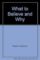 What to Believe and Why 1557484333 Book Cover