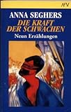 Die Kraft Der Schwachen - Anna Seghers 