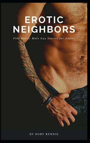 Erotic Neighbors: Five Erotic Male Gay Stories for Adults