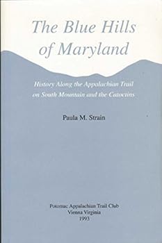 Paperback The Blue Hills of Maryland: History Along the Appalachian Trail on South Mountain and the Catoctins Book