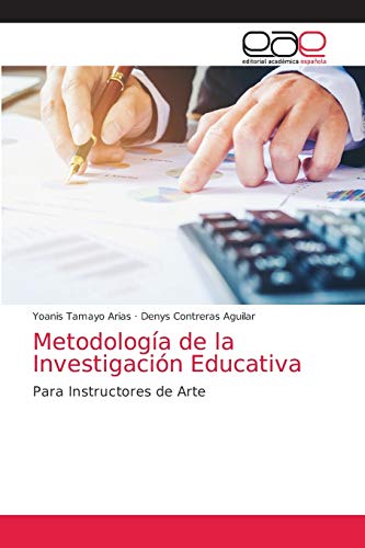 Metodología de la Investigación Educativa: Para Instructores de Arte (Spanish Edition)