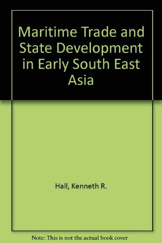 Maritime Trade and State Development in Early Southeast Asia: Hall ...